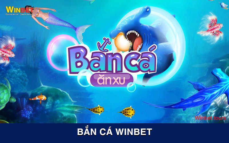 Ưu điểm nổi bật của sảnh game bắn cá Winbet 