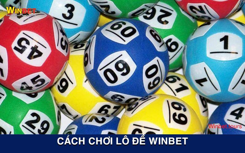 Kinh nghiệm chơi lô đề Winbet hiệu quả